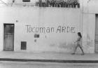 Fotografía tomada durante la segunda fase de la campaña publicitaria de Tucumán Arde: grafitis